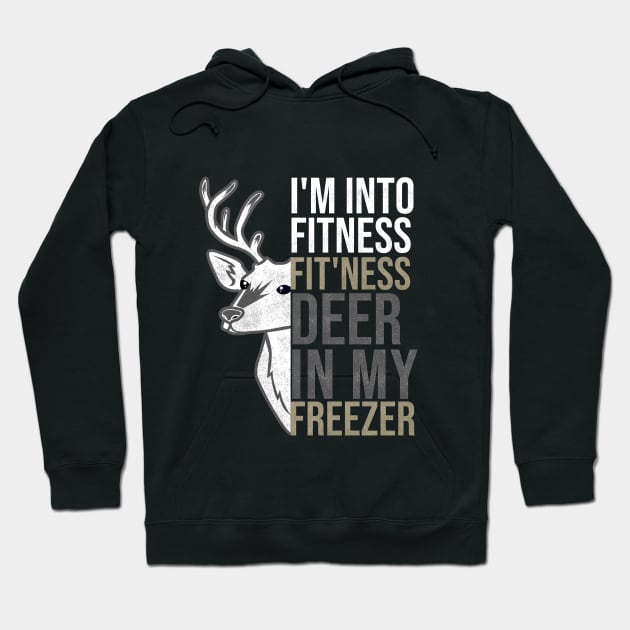 I'm Into Fitness Fit'ness Deer In My Freezer Hunting Deer Hoodie by hs studio